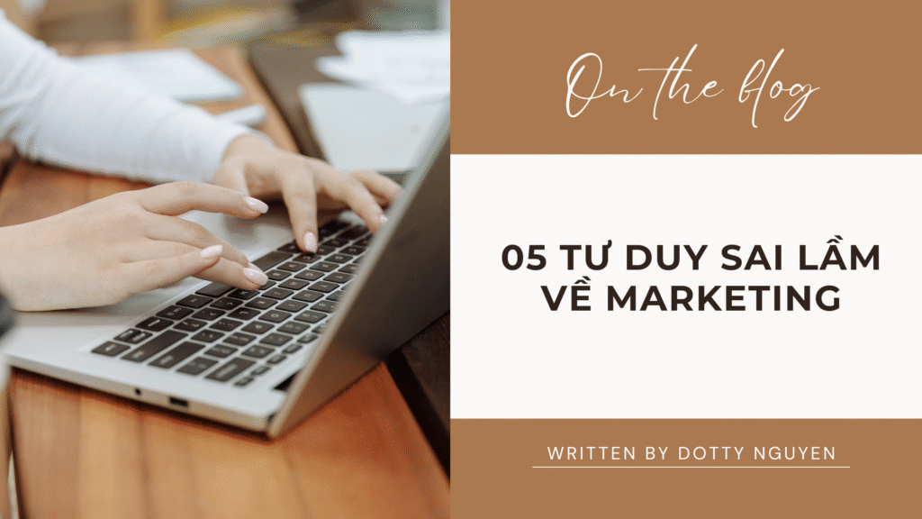 05 TƯ DUY SAI LẦM VỀ MARKETING